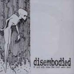 Disembodied (USA) : If God Only Knew The Rest Were Dead